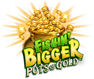 Fishin Bigger Pots of Gold logo